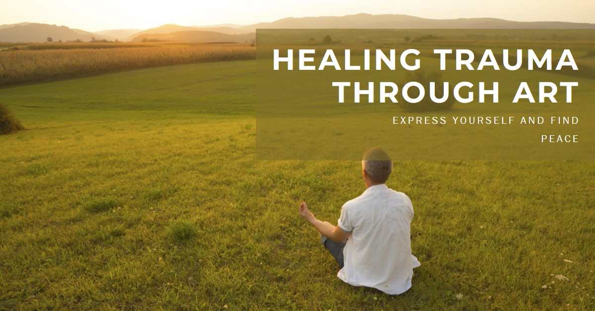 How to Heal Trauma through Expressive Arts How to Heal Trauma through Expressive Arts