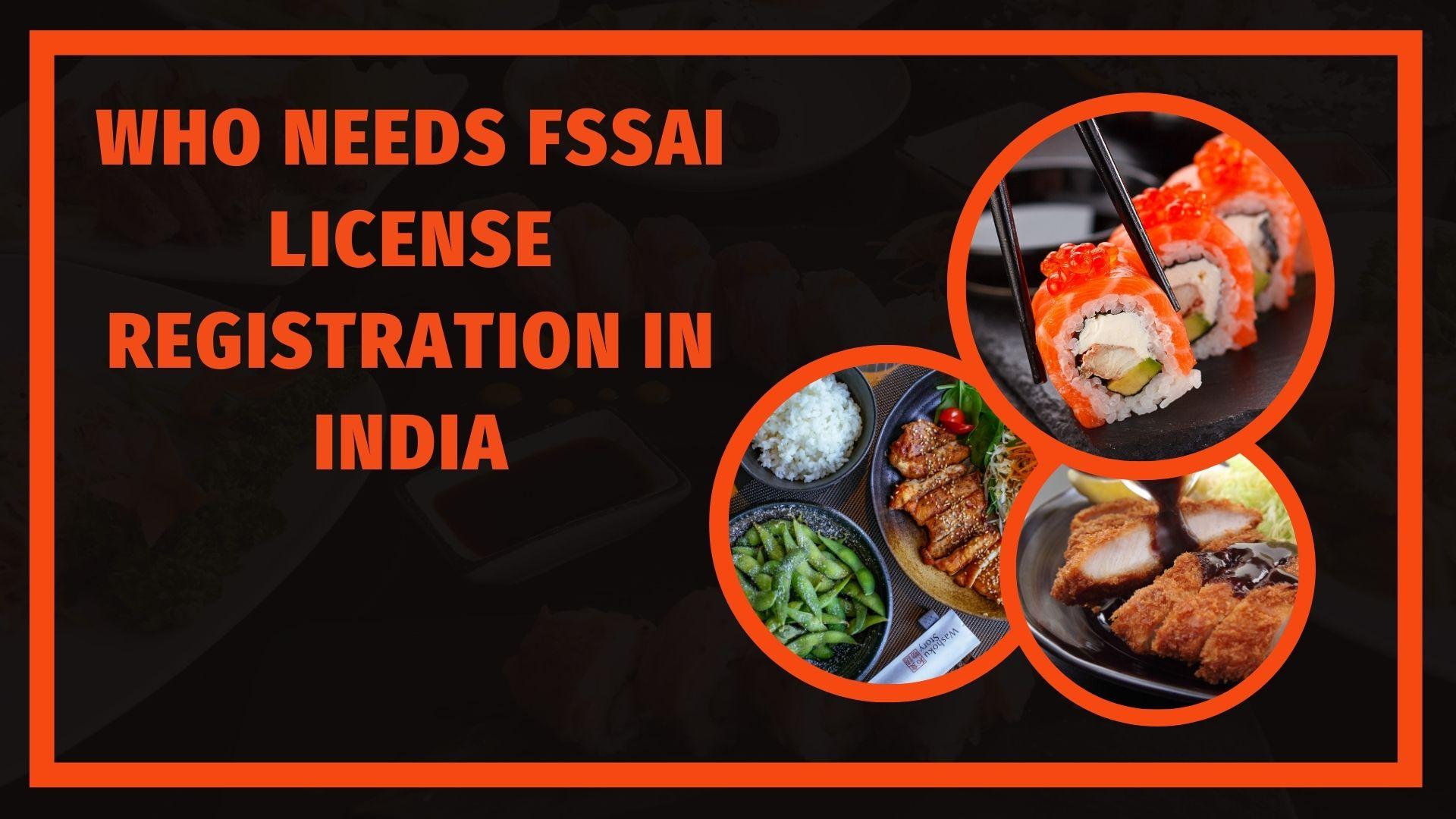 Who Needs FSSAI License Registration in India Who Needs FSSAI License Registration in India